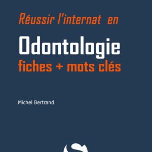 Réussir l'internat en Odontologie: Fiches + mots clés