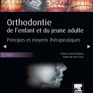 Orthodontie de l'enfant et du jeune adulte Tome 1 : Principes et Moyens Thérapeutiques